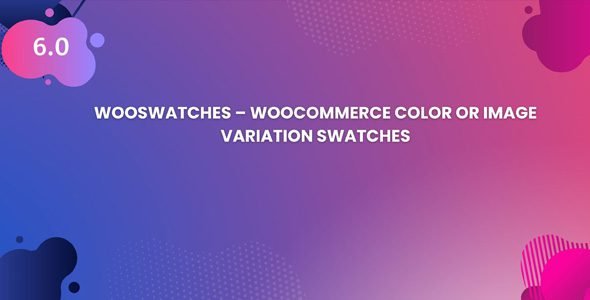 WooSwatches – Color or Image Variation Swatches For WooCommerce 6.0.0